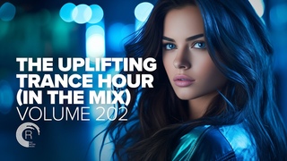 THE UPLIFTING TRANCE HOUR IN THE MIX VOL. 202 FULL SET