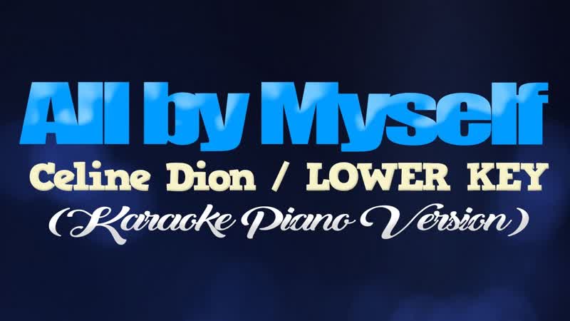 ALL BY MYSELF Celine Dion, LOWER KEY ( KARAOKE PIANO