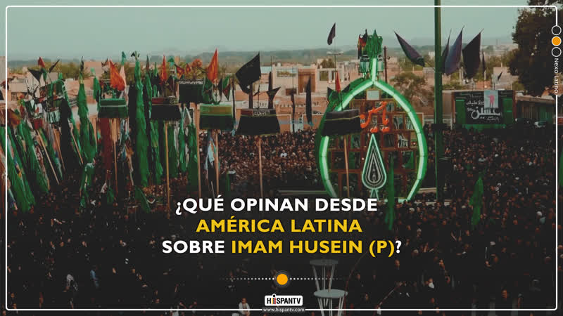 Qué opinan desde América Latina sobre Imam Husein (