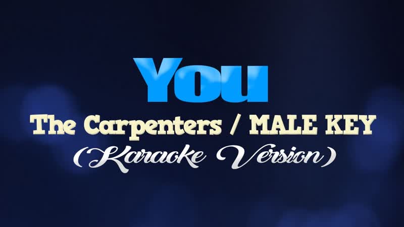 YOU The Carpenters, MALE KEY ( KARAOKE