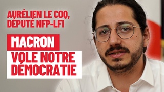 Lgislatives : comment Macron veut vous voler le rsultat - Aurlien Le Coq, dput LFI