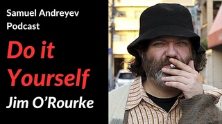 Why DIY is Better: Jim O’Rourke