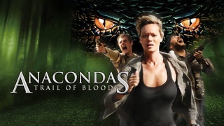 Анаконда 4: Кровавый След (2009) Боевик, Приключения, Триллер,
