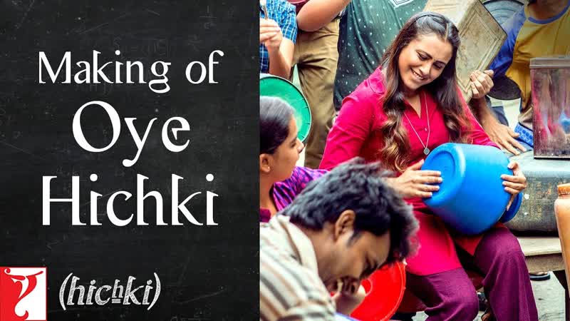 Making of Oye Hichki Song, Hichki, Rani