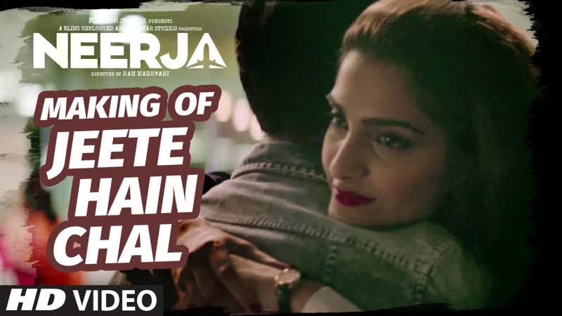 Jeete Hain Chal Making Video, NEERJA, Sonam Kapoor, Prasoon Joshi, T