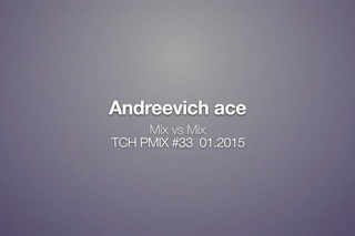 TCH PMIX #33  @ Andreevich ace (Mix vs Mix)