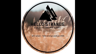 Tom Larson - Hello Strange Podcast 481