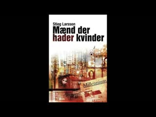 Stieg Larsson. Mænd der hader kvinder. Del 6