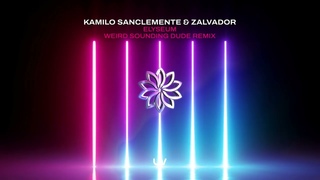 Kamilo Sanclemente - Elyseum (Weird Sounding Dude Remix)