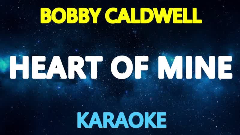 HEART OF MINE Bobby Caldwell ( KARAOKE