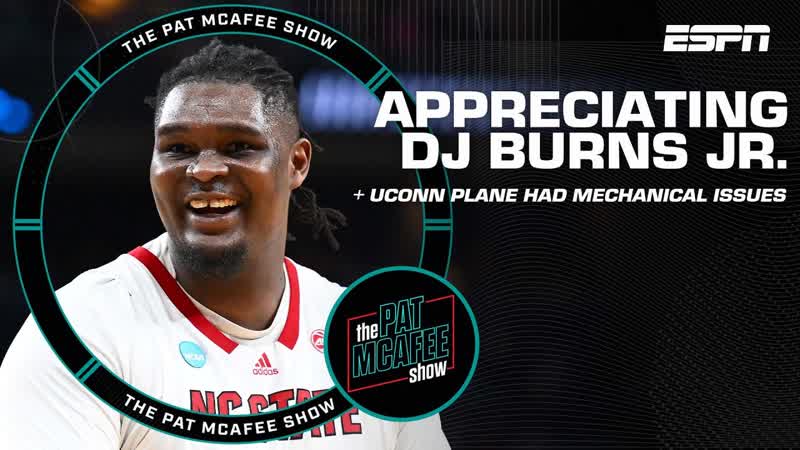 UConn plane had mechanical issues + Appreciating DJ Burns Jr. , The Pat Mc Afee