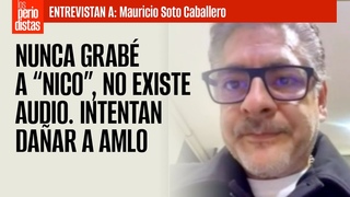 #Entrevista   Nunca grab a Nico, no existe audio. Intentan daar a AMLO, dice Soto