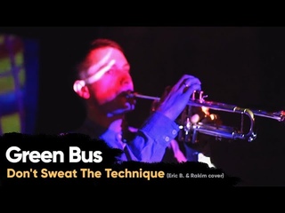 Green Bus Band   Don't Sweat The Technique | Eric B. & Rakim cover (Live 17/03/18)