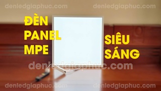 Review đèn led panel 600x600 40w MPE có tốt không