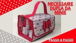 Passo a passo da Necessaire Dupla da minie