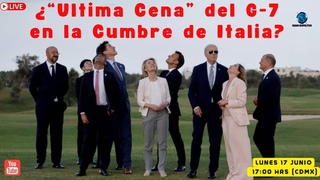¿“Ultima Cena” del G-7 en la Cumbre de Italia? | Alfredo Jalife | Radar Geopolítico
