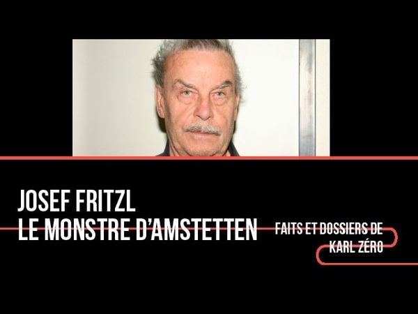Josef Fritzl, le monstre d