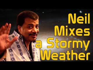 Neil deGrasse Tyson Mixes a Stormy Weather at StarTalk Live