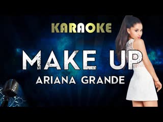 Ariana Grande - make up (Karaoke Instrumental)