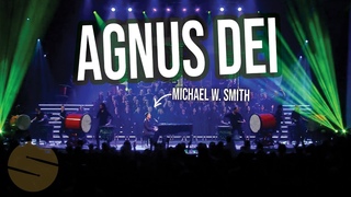 Agnus Dei feat. Michael W. Smith!