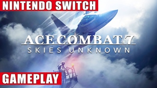 Ace Combat 7: Skies Unknown Deluxe Edition Nintendo Switch Gameplay