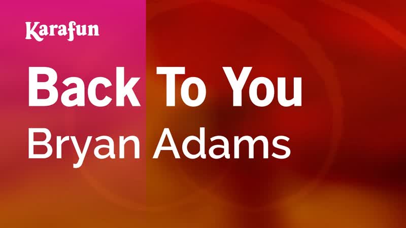 Back to You Bryan Adams, Karaoke Version, Kara