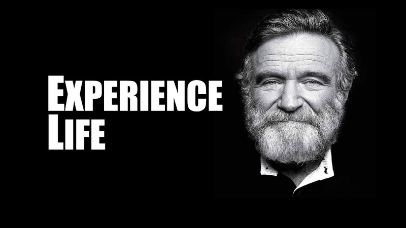 Experience Life Robin Williams Motivation